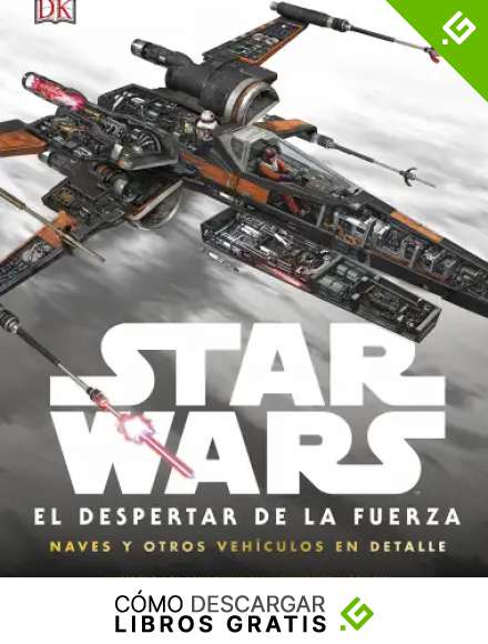 Star Wars. El despertar de la fuerza: Naves y otros veh&iacute;culos en detalle
