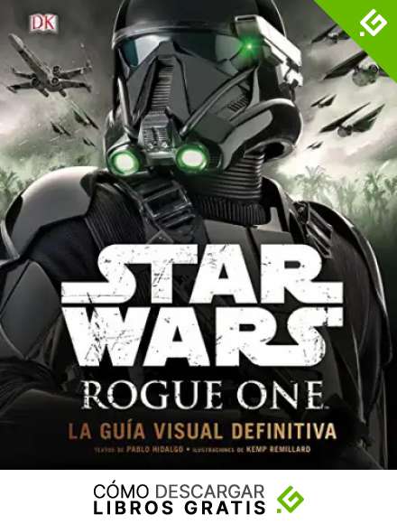 Star Wars. Rogue One: La gu&iacute;a visual definitiva