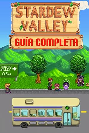Stardew Valley: GU&Iacute;A COMPLETA: La mejor gu&iacute;a de estrategia de videojuegos para Stardew Valley (2023 Edici&oacute;n)