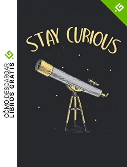 Stay Curious: Telescopio astr&oacute;nomo mantente curioso obsequios forrado cuaderno (formato A5, 15,24 x 22,86 cm, 120 p&aacute;ginas)