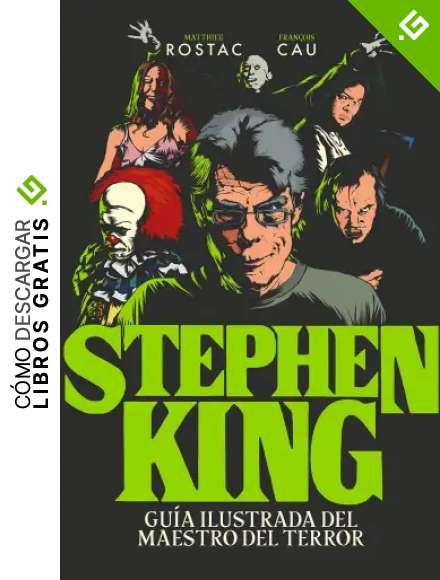 Stephen King: Gu&iacute;a ilustrada del maestro del terror (Gu&iacute;as ilustradas)