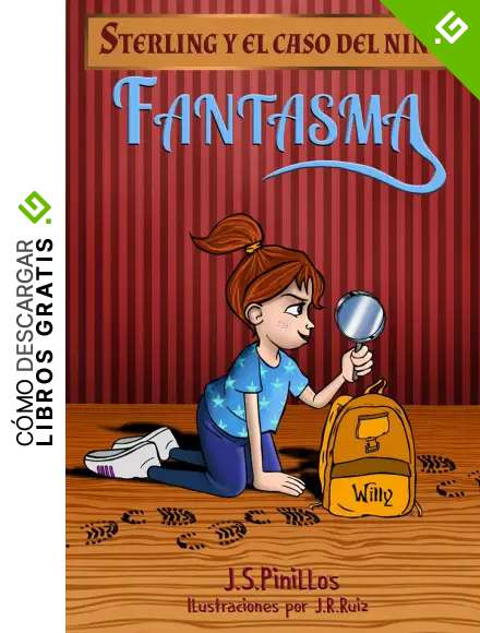Sterling y el caso del ni&ntilde;o fantasma: De 7-8 hasta 11-12 a&ntilde;os aprox - Novela - Literatura Infantil: La ni&ntilde;a detective (Sterling Pitt quiere ser detective)