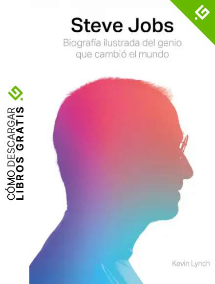Steve Jobs. Biograf&iacute;a ilustrada del genio que cambi&oacute; el mundo