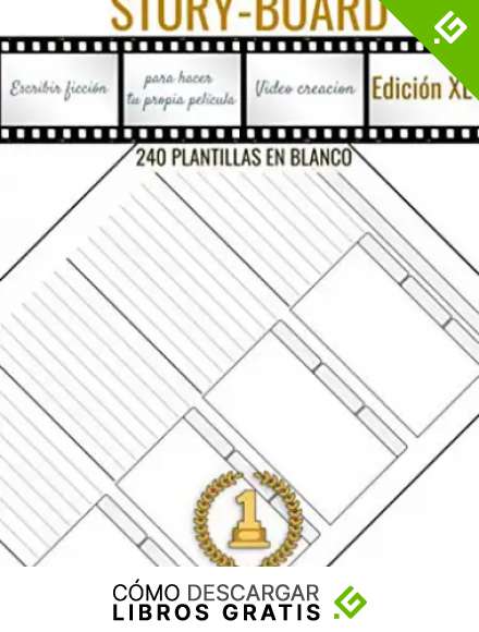 Story-Board Edici&oacute;n XL : 240 plantillas en blanco para hacer tu propia pelicula, escribir ficci&oacute;n, video creacion: para escribir guiones, para adultos y ni&ntilde;os