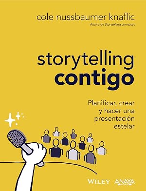 Storytelling contigo. Planificar, crear y hacer una presentaci&oacute;n estelar (T&Iacute;TULOS ESPECIALES)