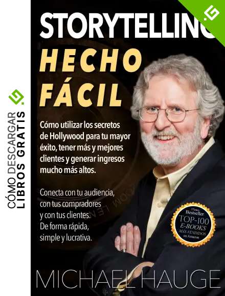 Storytelling Hecho F&aacute;cil: Conecta con tu audiencia, con tus compradores y con tus clientes &ndash; de forma simple, r&aacute;pida y lucrativa.