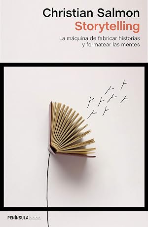 Storytelling: La m&aacute;quina de fabricar historias y formatear las mentes: 1 (ATALAYA)