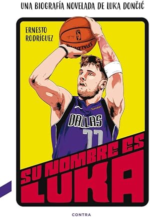 Su nombre es Luka: Una biograf&iacute;a novelada de Luka Dončić