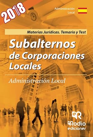 Subalternos de Corporaciones Locales. Administraci&oacute;n Local. Materias Jur&iacute;dicas. Temario y Test (SIN COLECCION)