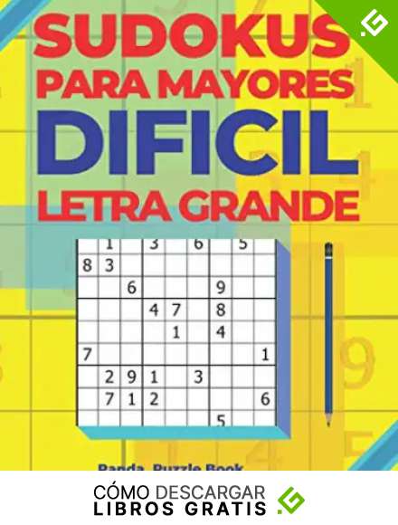 Sudokus Para Mayores Dificil Letra Grande: Juegos De L&oacute;gica Para Adultos