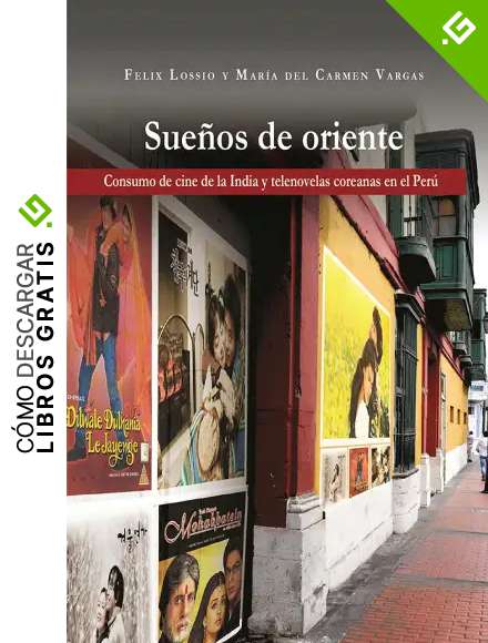 Sue&ntilde;os de oriente: Consumo de cine de la India y telenovelas coreanas en el Per&uacute;