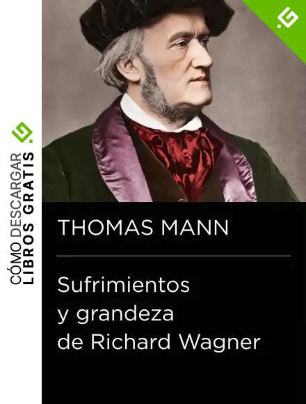 Sufrimientos y grandeza de Richard Wagner (Colecci&oacute;n Endebate)