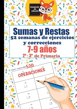 Sumas y Restas | 52 semanas de ejercicios y correcciones | 7-9 a&ntilde;os | 2&ordm; y 3&ordm; de Primaria | 520 Operaciones: Cuaderno de ejercicios de sumas y restas ... progresiva (Ediciones de la br&uacute;jula)