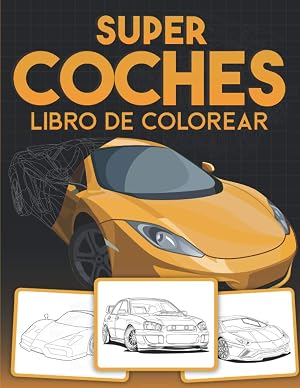 Super Coches Libro de Colorear: Grande con m&aacute;s de 90 Dise&ntilde;os de Carreras y Autos Deportivos Detallados y de alta Calidad