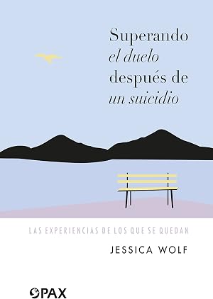 Superando el duelo despu&eacute;s de un suicidio: Las experiencias de los que se quedan (Padres Y Maestros)