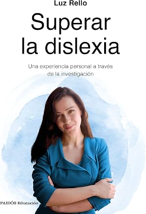 Superar la dislexia: Una experiencia personal a trav&eacute;s de la investigaci&oacute;n (Educaci&oacute;n)
