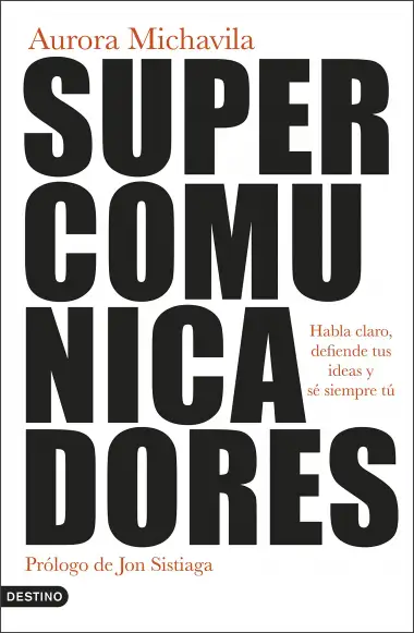 Supercomunicadores: Habla claro, defiende tus ideas y s&eacute; siempre t&uacute;: 332 (Imago Mundi)