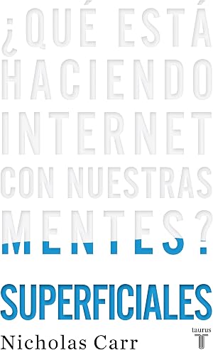Superficiales: &iquest;Qu&eacute; est&aacute; haciendo Internet con nuestras mentes? (Pensamiento)