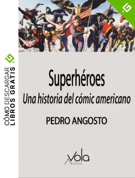 Superh&eacute;roes: Una historia del c&oacute;mic americano (VOLA)