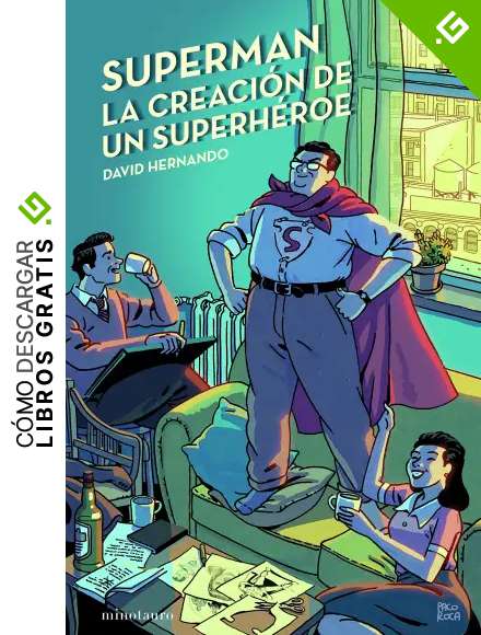 Superman, la creaci&oacute;n de un superh&eacute;roe (Biblioteca No Ficci&oacute;n)