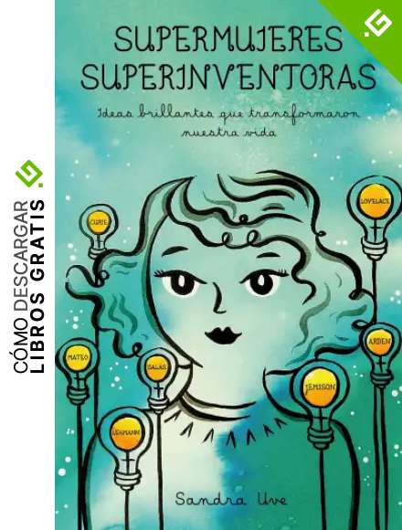 Supermujeres, superinventoras: Ideas brillantes que transformaron nuestra vida (Ilustraci&oacute;n)