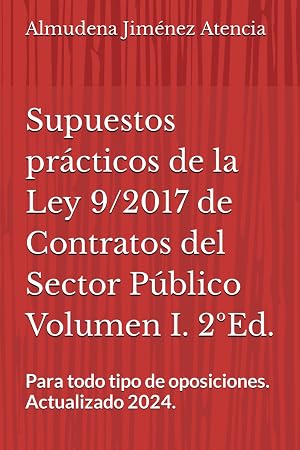 Supuestos pr&aacute;cticos de la Ley 9/2017 de 8 de noviembre, de Contratos del Sector P&uacute;blico. Volumen I [ versi&oacute;n en espa&ntilde;ol]