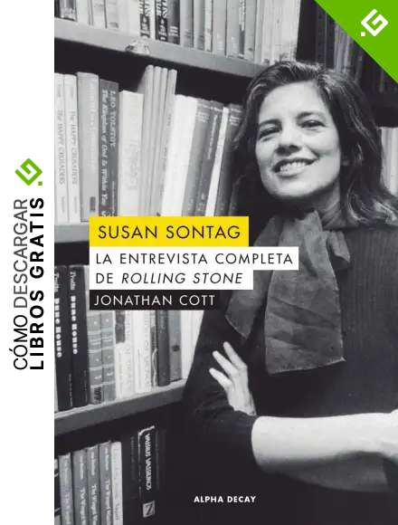 Susan Sontag: LA ENTREVISTA COMPLETA DE ROLLING STONE: 121 (ALPHA DECAY)