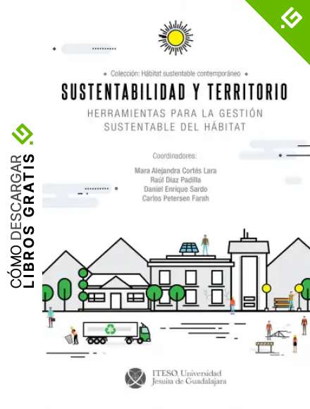 Sustentabilidad y territorio. Herramientas para la gesti&oacute;n sustentable del h&aacute;bitat (Hábitat Sustentable Contemporáneo)