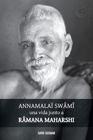 Sw&acirc;m&icirc; Annamala&iuml;, una vida junto a Ramana Maharshi