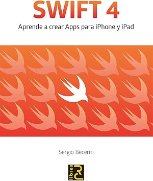 SWIFT 4. Aprende a crear Apps para iPhone y iPad