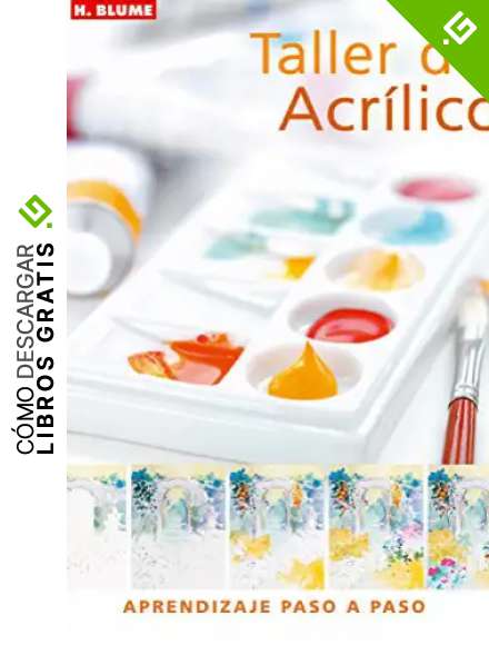 Taller de acr&iacute;lico: 67 (Artes, t&eacute;cnicas y m&eacute;todos)
