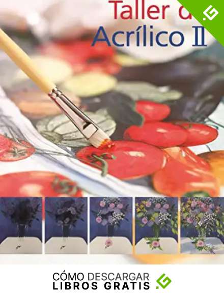 Taller de acr&iacute;lico II: 77 (Artes, t&eacute;cnicas y m&eacute;todos)