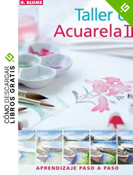 Taller de acuarela II: 74 (Artes, t&eacute;cnicas y m&eacute;todos)