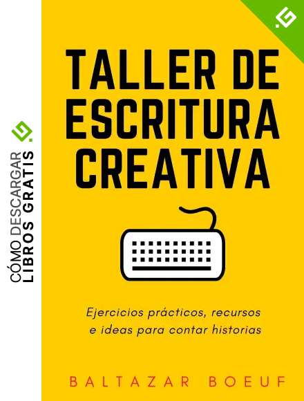 Taller de escritura creativa: Ejercicios pr&aacute;cticos, recursos e ideas para contar historias