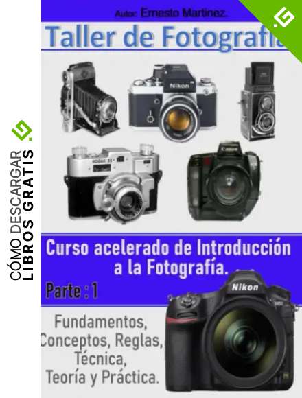 Taller de Fotograf&iacute;a. 1.: Curso acelerado de formaci&oacute;n en Fotograf&iacute;a.