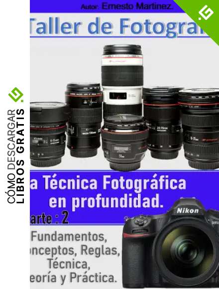 Taller de Fotograf&iacute;a 2.: La T&eacute;cnica Fotogr&aacute;fica en profundidad.