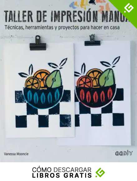 Taller de impresi&oacute;n manual: T&eacute;cnicas, herramientas y proyectos para hacer en casa (GGDIY)
