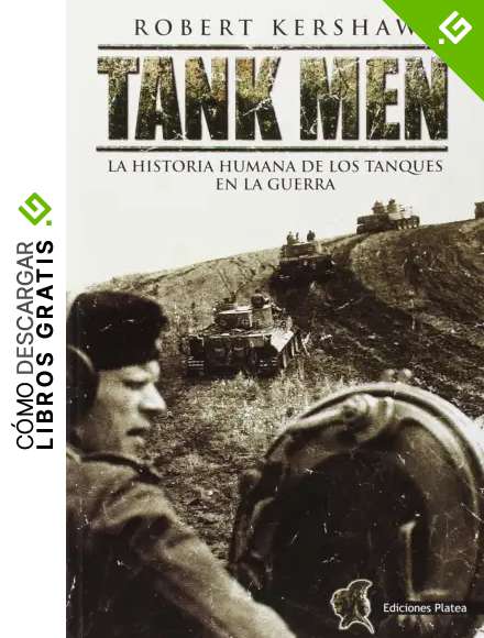 Tank men: la historia humana de los tanques en la guerra