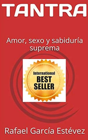 TANTRA : Amor, sexo y sabidur&iacute;a suprema