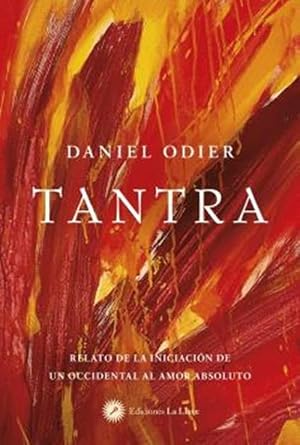 Tantra: Relato de la iniciaci&oacute;n de un occidental al amor absoluto