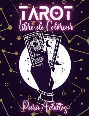 Tarot Libro de Colorear para Adultos: Descubre estas incre&iacute;bles Cartas de Tarot Arcanas para Colorear y Pintar mientras te Relajas (Libros de Colorear Creativos)