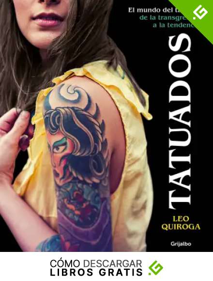 Tatuados: El mundo del tatuaje: de la transgresi&oacute;n a la tendencia (Ocio, entretenimiento y viajes)
