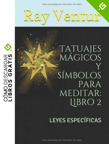 Tatuajes m&aacute;gicos y s&iacute;mbolos para meditar: Libro 2: LEYES ESPEC&Iacute;FICAS