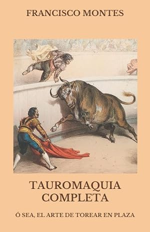 Tauromaquia completa: &oacute; sea, El arte de torear en plaza