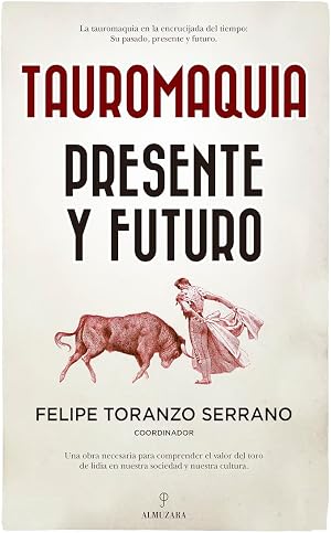 Tauromaquia. Presente y futuro (Ecuestre, cineg&eacute;tica y taurolog&iacute;a)