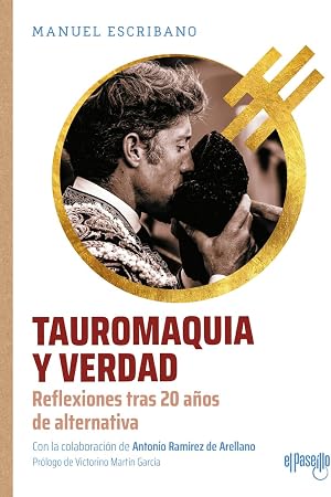 Tauromaquia y verdad: Reflexiones tras 20 a&ntilde;os de alternativa (NOMBRES DEL TOREO)