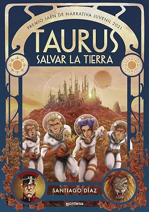 Taurus. Salvar la Tierra (Premio Ja&eacute;n de Narrativa Juvenil 2021) (Montena)
