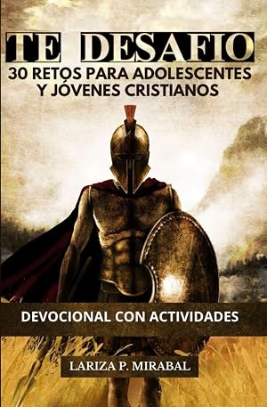 TE DESAF&Iacute;O 30 RETOS PARA ADOLESCENTES Y J&Oacute;VENES CRISTIANOS: DEVOCIONAL CON ACTIVIDADES