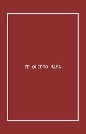 TE QUIERO MAM&Aacute;: El libro imprescindible para toda madre: &iexcl;Sorpr&eacute;ndela con este regalo &uacute;nico!