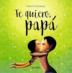 Te quiero, pap&aacute; (PRIMEROS LECTORES - &Aacute;lbum ilustrado)